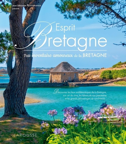 Esprit Bretagne. Petit inventaire amoureux de la Bretagne