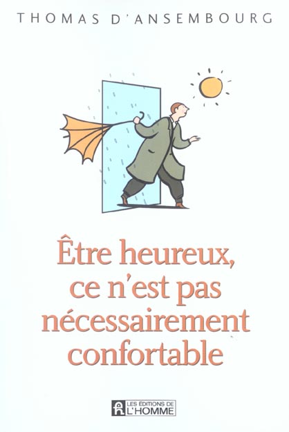 Etre heureux, ce n'est pas nécessairement confortable
