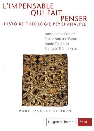 Le genre humain N°48 : L'impensable qui fait penser. Histoire, théologie, psychanalyse