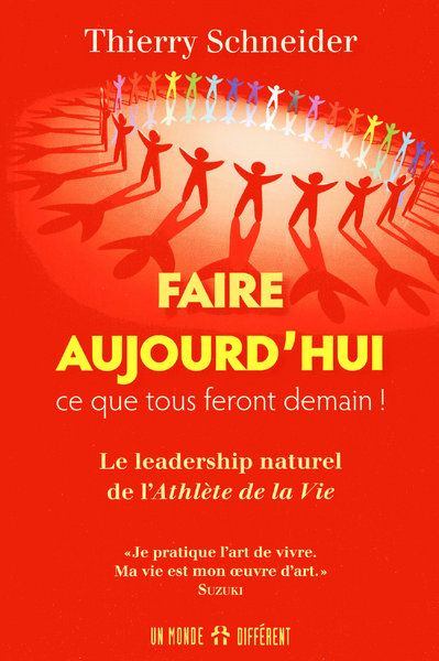 Faire aujourd'hui ce que tous feront demain ! Le leadership naturel de l'Athlète de la Vie