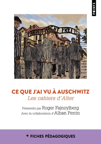 Ce que j'ai vu à Auschwitz. Les cahier d'Alter
