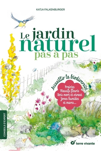 Le jardin naturel pas à pas. Accueillir la biodiversité