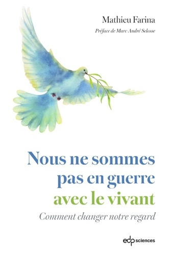 Nous ne sommes pas en guerre avec le vivant. Comment changer notre regard
