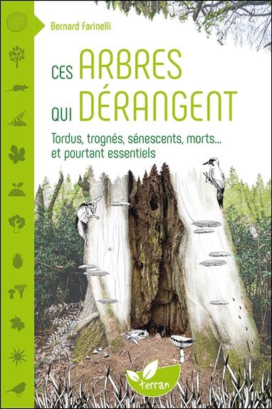 Ces arbres qui dérangent. Tordus, trognés, sénescents, morts... et pourtant essentiels
