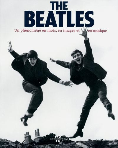 The Beatles. Un phénomène en mots, en images et en musique