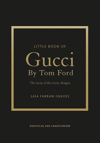 Little Book of Gucci par Tom Ford. L'histoire d'un créateur de légende
