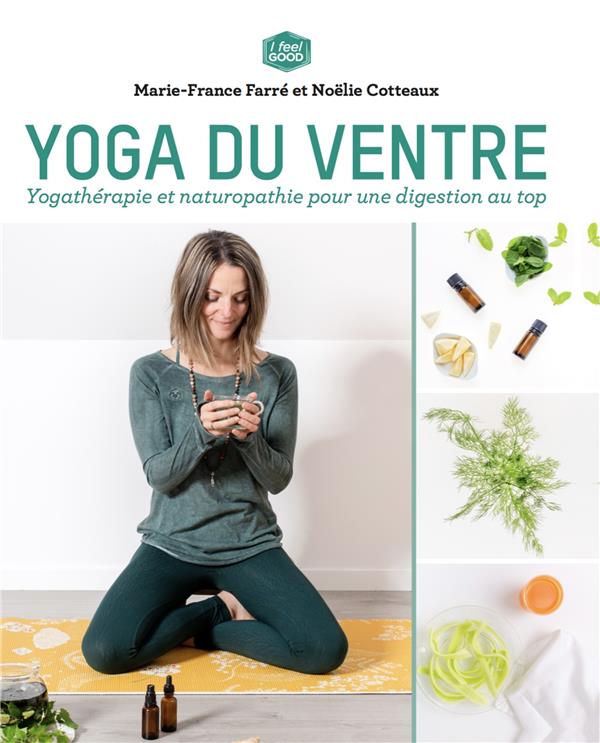 Yoga du ventre. Yogathérapie et naturothérapie pour une digestion au top