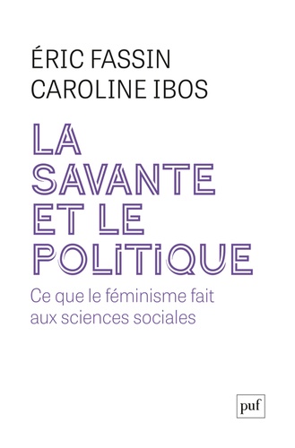 La Savante et le Politique. Ce que le féminisme fait aux sciences sociales