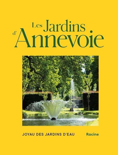 Les Jardins d'Annevoie. Joyau des jardins d'eau