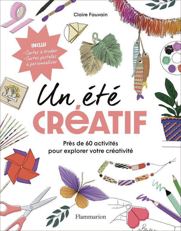 Un été créatif. Plus de 60 activités pour exprimer votre créativité. Avec des cartes à broder et des