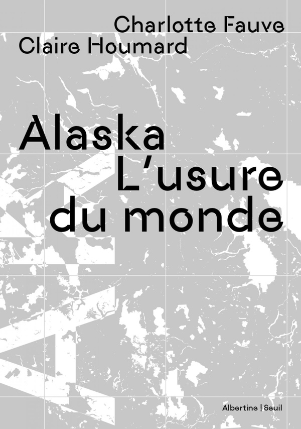 Alaska. L'usure du monde