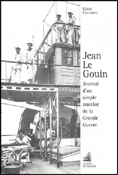 Jean Le Gouin. Journal d'un simple matelot de la Grande Guerre