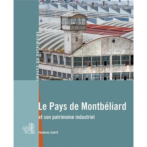 Le Pays de Montbéliard et son patrimoine industriel