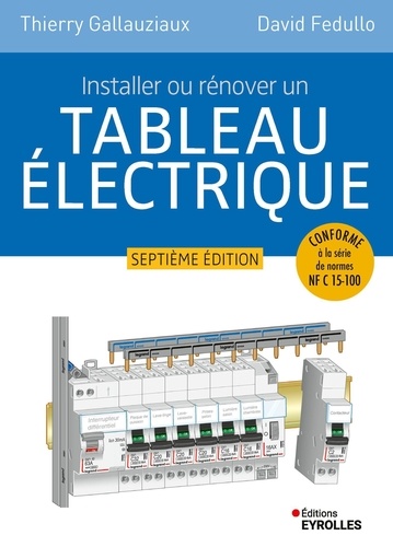 Installer ou rénover un tableau électrique. 7e édition