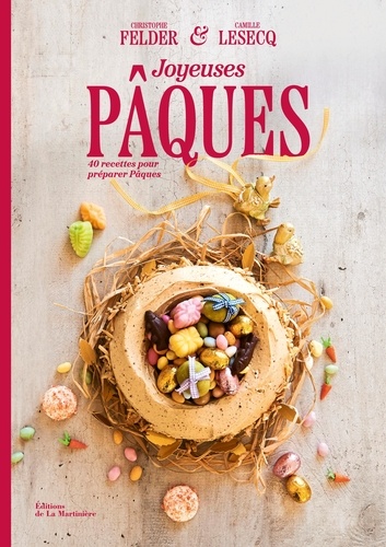 Joyeuses Pâques. 40 recettes pour préparer Pâques