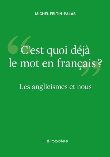 Les anglicismes et nous. C'est quoi déjà le mot en français ?