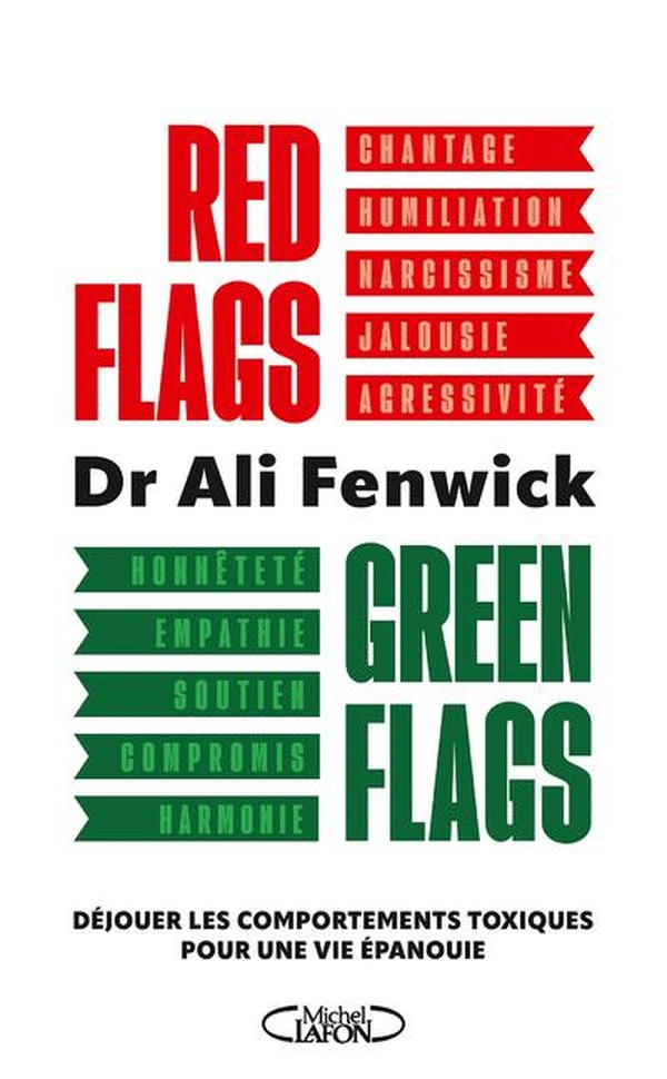 Red flags, Green flags. Déjouer les comportements toxiques pour une vie épanouie