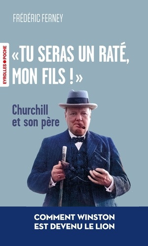 Tu seras un raté, mon fils !. Churchill et son père
