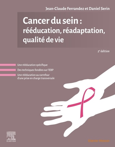 Cancer du sein : rééducation, réadaptation, qualité de vie. 2e édition