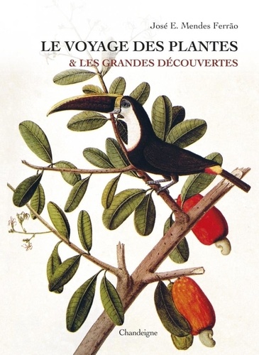 Le voyage des plantes & les Grandes Découvertes. (XVe-XVIIe siècles), Edition revue et augmentée