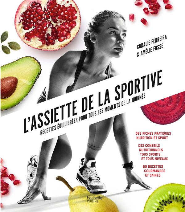 L'assiette de la sportive. Recettes équilibrées pour tous les moments de la journée