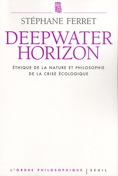 Deepwater Horizon. Ethique de la nature et philosophie de la crise écologique