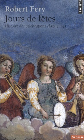 Jours de fêtes. Histoire des célébrations chrétiennes