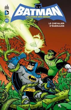 Batman, l'alliance des héros Tome 3 : Le chevalier d'émeraude