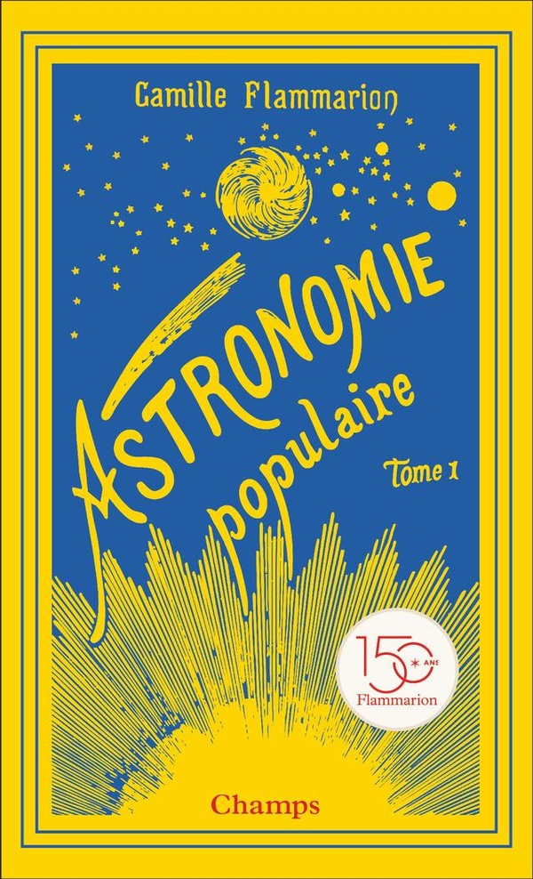 Astronomie populaire. Tome 1, La Terre, la Lune et le Soleil