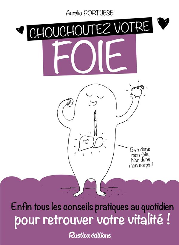 Chouchoutez votre foie. Enfin tous les conseils pratiques au quotidien pour protéger son foie et ret