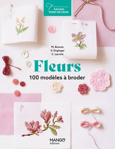 Fleurs. 100 modèles à broder