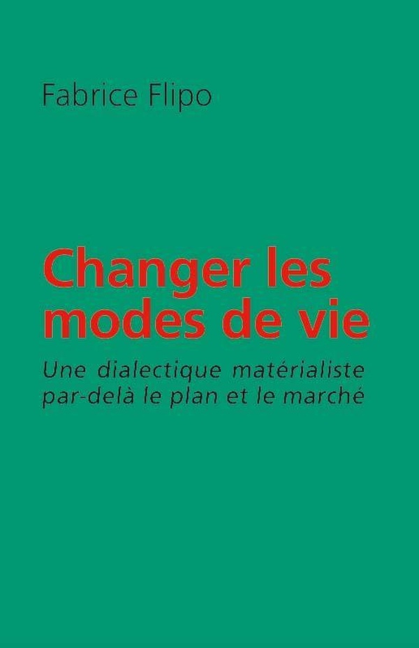 Changer les modes de vie. Une dialectique matérialiste par-delà le plan et le marché