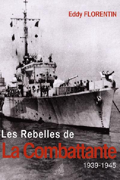 Les rebelles de La Combattante. Edition revue et augmentée