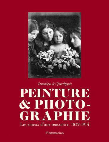 Peinture & photographie. Les enjeux d'une rencontre, 1839-1914
