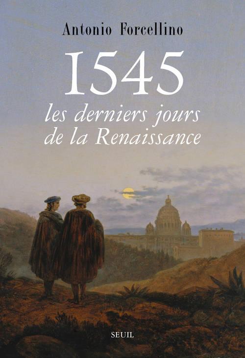 1545, les derniers jours de la Renaissance