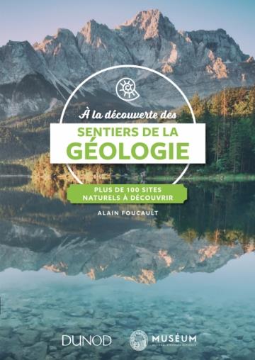 A la découverte des sentiers de la géologie. Plus de 100 sites naturels à explorer