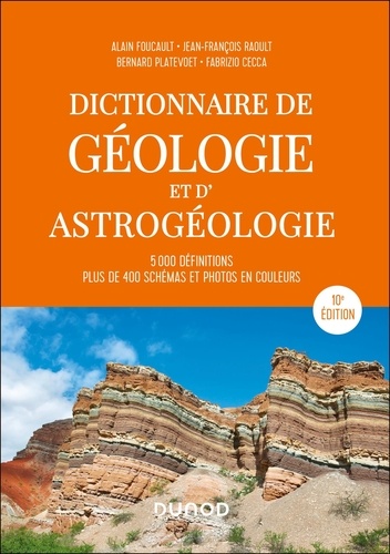 Dictionnaire de géologie et d'astrogéologie. 5000 définitions, plus de 400 schémas et photos en coul