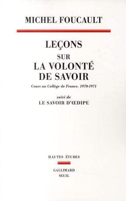 Leçons sur la volonté de savoir. Cours au Collège de France (1970-1971) suivi de Le savoir d'Oedipe