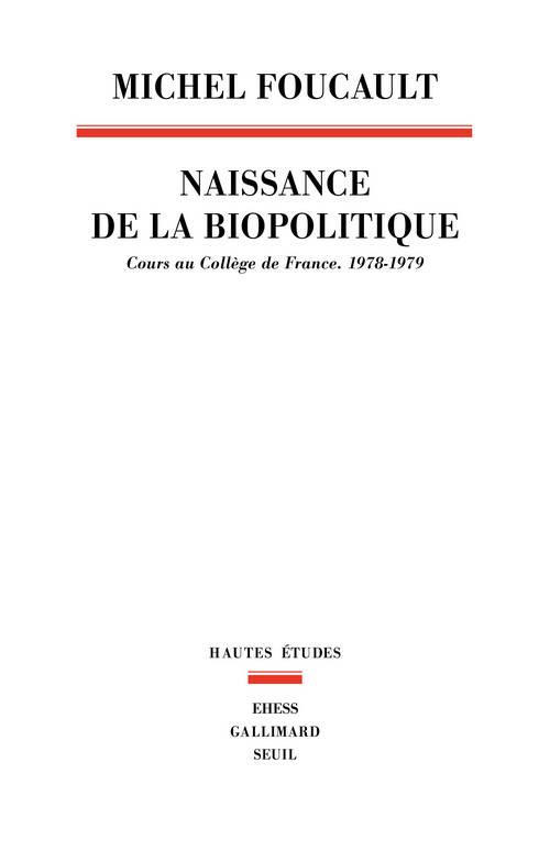 Naissance de la biopolitique. Cours au collège de France (1978-1979)
