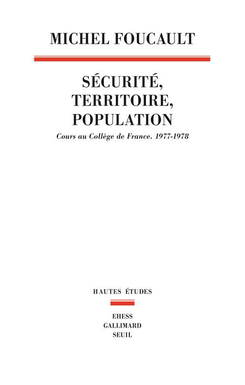 Sécurité, territoire, population. Cours au Collège de France (1977-1978)