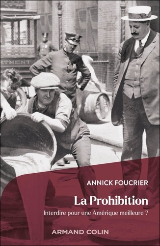 La Prohibition. Interdire pour une Amérique meilleure ?