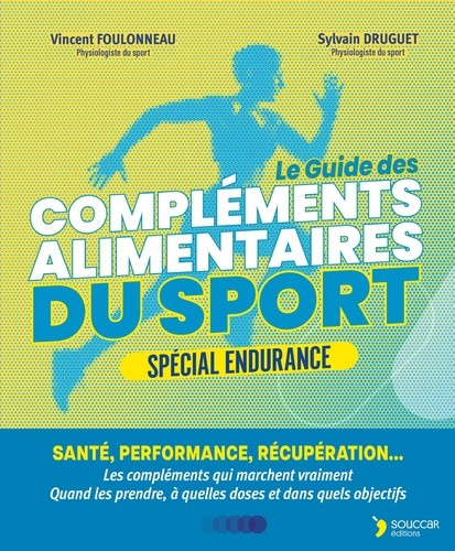 Le guide des compléments alimentaires du sport - Spécial endurance. Santé, performance, récupération