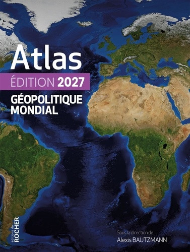 Atlas géopolitique mondial - Edition 2027