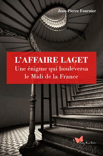 L'affaire Laget. Une énigme qui bouleversa la France