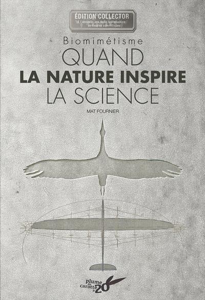Biomimétisme. Quand la nature inspire la science, Edition collector