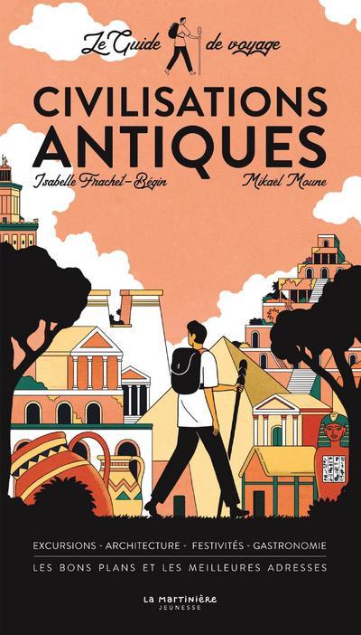 Civilisations antiques. Le guide de voyage