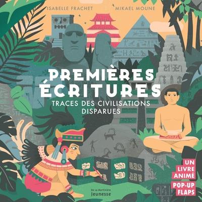 Premières écritures. Traces des civilisations disparues. Un livre animé, pop-up, flaps