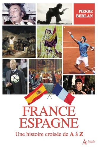 France-Espagne. Une histoire croisée de A à Z