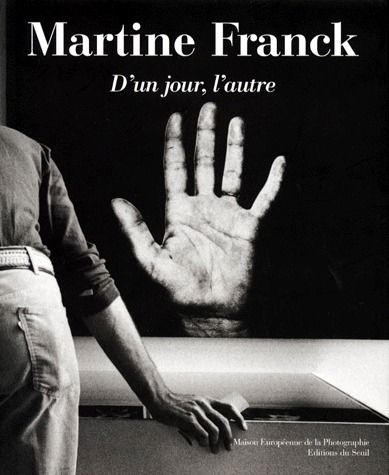 MARTINE FRANCK. D'un jour, l'autre