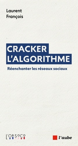 Cracker l’algorithme. Réenchanter les réseaux sociaux